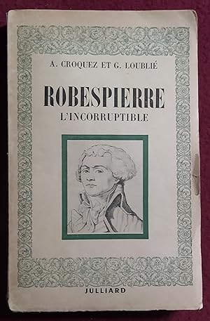 Image du vendeur pour ROBESPIERRE L'INCORRUPTIBLE mis en vente par LE BOUQUINISTE