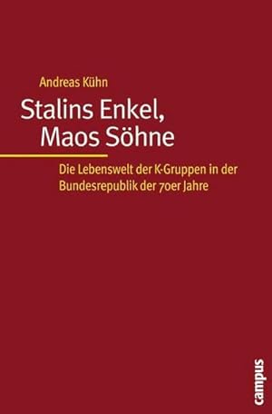 Bild des Verkufers fr Stalins Enkel, Maos Shne : Die Lebenswelt der K-Gruppen in der Bundesrepublik der 70er Jahre. Dissertationsschrift zum Verkauf von AHA-BUCH GmbH