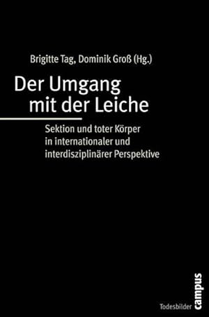 Bild des Verkufers fr Der Umgang mit der Leiche : Sektion und toter Krper in internationaler und interdisziplinrer Perspektive zum Verkauf von AHA-BUCH GmbH