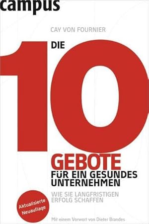 Seller image for Die 10 Gebote fr ein gesundes Unternehmen : Wie Sie langfristigen Erfolg schaffen. Vorw. v. Dieter Brandes for sale by AHA-BUCH GmbH