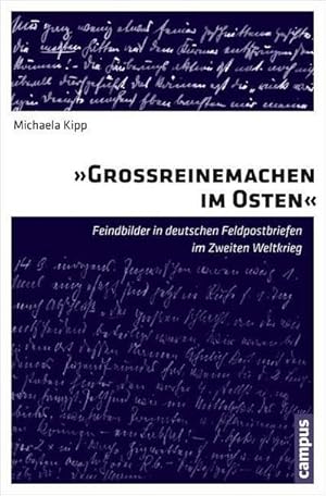 Seller image for Groreinemachen im Osten : Feindbilder in deutschen Feldpostbriefen im Zweiten Weltkrieg. Dissertationsschrift for sale by AHA-BUCH GmbH