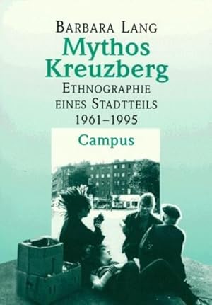 Bild des Verkufers fr Mythos Kreuzberg : Ethnographie eines Stadtteils (1961-1995) zum Verkauf von AHA-BUCH GmbH