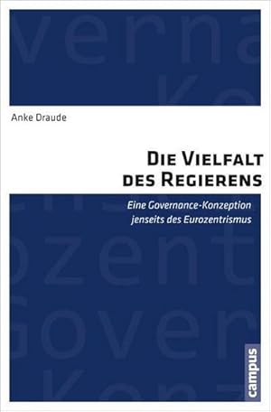 Bild des Verkufers fr Die Vielfalt des Regierens : Eine Governance-Konzeption jenseits des Eurozentrismus. Dissertationsschrift zum Verkauf von AHA-BUCH GmbH