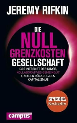 Bild des Verkufers fr Die Null-Grenzkosten-Gesellschaft : Das Internet der Dinge, kollaboratives Gemeingut und der Rckzug des Kapitalismus zum Verkauf von AHA-BUCH GmbH