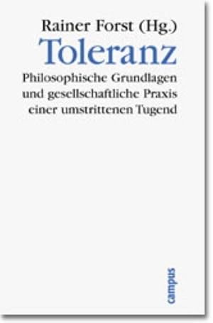 Bild des Verkufers fr Toleranz : Philosophische Grundlagen und gesellschaftliche Praxis einer umstrittenen Tugend zum Verkauf von AHA-BUCH GmbH