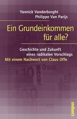 Bild des Verkufers fr Ein Grundeinkommen fr alle? : Geschichte und Zukunft eines radikalen Vorschlags. Mit e. Nachw. v. Claus Offe zum Verkauf von AHA-BUCH GmbH