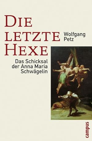 Bild des Verkufers fr Die letzte Hexe : Das Schicksal der Anna Maria Schwgelin zum Verkauf von AHA-BUCH GmbH