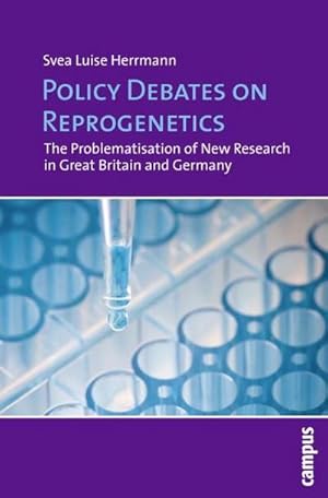 Image du vendeur pour Policy Debates on Reprogenetics : The Problematisation of New Research in Great Britain and Germany mis en vente par AHA-BUCH GmbH