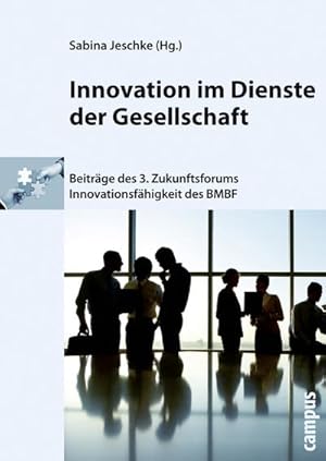 Seller image for Innovation im Dienste der Gesellschaft : Beitrge des 3. Zukunftsforums Innovationsfhigkeit des BMBF for sale by AHA-BUCH GmbH
