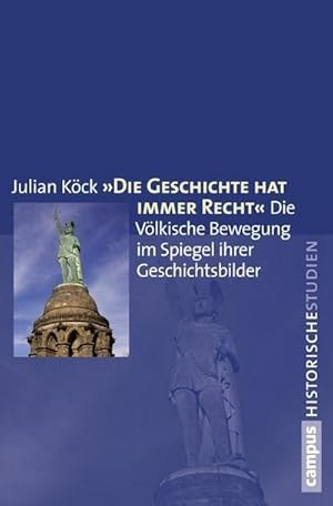 Bild des Verkufers fr Die Geschichte hat immer Recht" : Die Vlkische Bewegung im Spiegel ihrer Geschichtsbilder. Dissertationsschrift zum Verkauf von AHA-BUCH GmbH