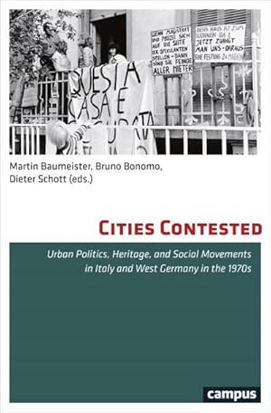 Bild des Verkufers fr Cities Contested : Urban Politics, Heritage, and Social Movements in Italy and West Germany in the 1970s zum Verkauf von AHA-BUCH GmbH