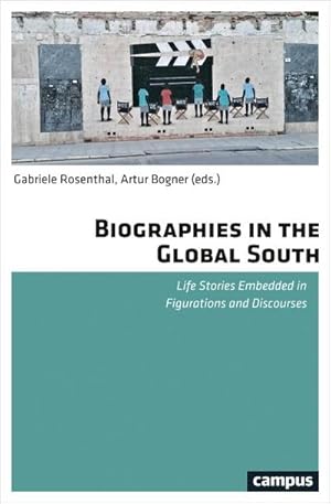 Bild des Verkufers fr Biographies in the Global South : Life Stories Embedded in Figurations and Discourses zum Verkauf von AHA-BUCH GmbH