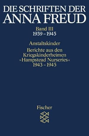 Bild des Verkufers fr Die Schriften der Anna Freud : Anstaltskinder; Berichte aus den Kriegskinderheimen  Hampstead Nurseries  (1939-1945) zum Verkauf von Smartbuy