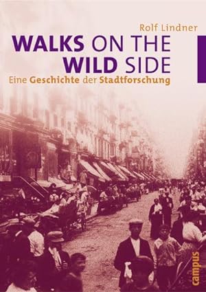 Bild des Verkufers fr Walks on the Wild Side : Eine Geschichte der Stadtforschung zum Verkauf von AHA-BUCH GmbH