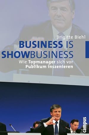 Bild des Verkufers fr Business is Showbusiness : Wie Topmanager sich vor Publikum inszenieren. Dissertationsschrift zum Verkauf von AHA-BUCH GmbH