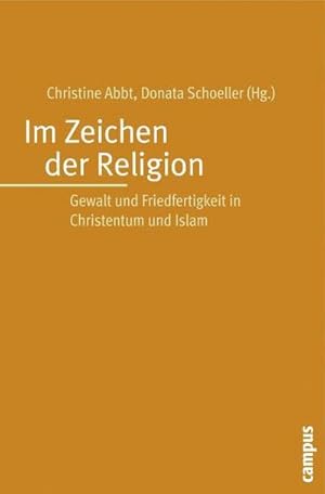 Bild des Verkufers fr Im Zeichen der Religion : Gewalt und Friedfertigkeit in Christentum und Islam zum Verkauf von AHA-BUCH GmbH