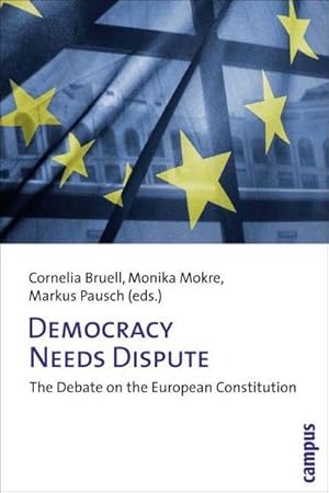 Image du vendeur pour Democracy Needs Dispute : The Debate on the European Constitution mis en vente par AHA-BUCH GmbH