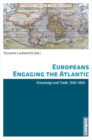 Bild des Verkufers fr Europeans Engaging the Atlantic : Knowledge and Trade, 1500-1800 zum Verkauf von AHA-BUCH GmbH