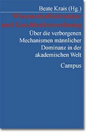 Bild des Verkufers fr Wissenschaftskultur und Geschlechterordnung : ber die verborgenen Mechanismen mnnlicher Dominanz in der akademischen Welt zum Verkauf von AHA-BUCH GmbH