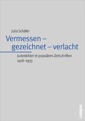 Bild des Verkufers fr Vermessen - gezeichnet - verlacht : Judenbilder in populren Zeitschriften 1918-1933. Dissertationsschrift zum Verkauf von AHA-BUCH GmbH