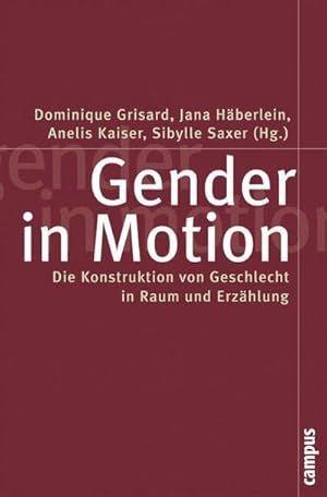 Seller image for Gender in Motion : Die Konstruktion von Geschlecht in Raum und Erzhlung for sale by AHA-BUCH GmbH