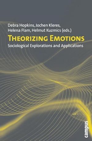 Bild des Verkufers fr Theorizing Emotions : Sociological Explorations and Applications zum Verkauf von AHA-BUCH GmbH