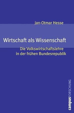 Seller image for Wirtschaft als Wissenschaft : Die Volkswirtschaftslehre in der frhen Bundesrepublik. Habilitationsschrift for sale by AHA-BUCH GmbH