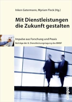 Seller image for Mit Dienstleistungen die Zukunft gestalten : 8. Dienstleistungstagung des BMBF for sale by AHA-BUCH GmbH