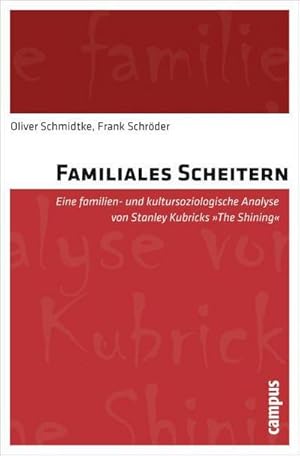 Seller image for Familiales Scheitern : Eine familien- und kultursoziologische Analyse von Stanley Kubricks The Shining for sale by AHA-BUCH GmbH