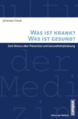 Bild des Verkufers fr Was ist krank? Was ist gesund? : Zum Diskurs ber Prvention und Gesundheitsfrderung. Dissertationsschrift zum Verkauf von AHA-BUCH GmbH