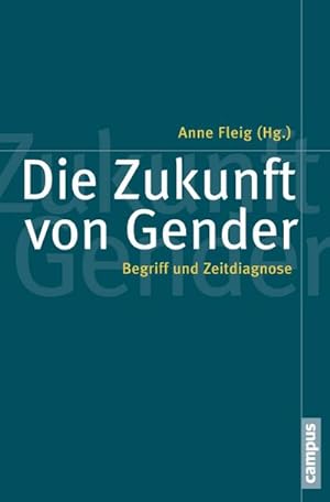 Bild des Verkufers fr Die Zukunft von Gender : Begriff und Zeitdiagnose zum Verkauf von AHA-BUCH GmbH