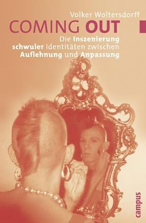 Seller image for Coming out : Die Inszenierung schwuler Identitten zwischen Auflehnung und Anpassung. Dissertationsschrift for sale by AHA-BUCH GmbH