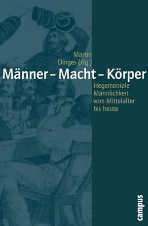 Seller image for Mnner - Macht - Krper : Hegemoniale Mnnlichkeiten vom Mittelalter bis heute for sale by AHA-BUCH GmbH