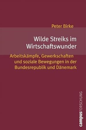 Bild des Verkufers fr Wilde Streiks im Wirtschaftswunder : Arbeitskmpfe, Gewerkschaften und soziale Bewegungen in der Bundesrepublik. und Dnemark zum Verkauf von AHA-BUCH GmbH