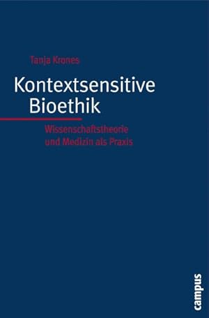 Seller image for Kontextsensitive Bioethik : Wissenschaftstheorie und Medizin als Praxis. Habilitationsschrift for sale by AHA-BUCH GmbH