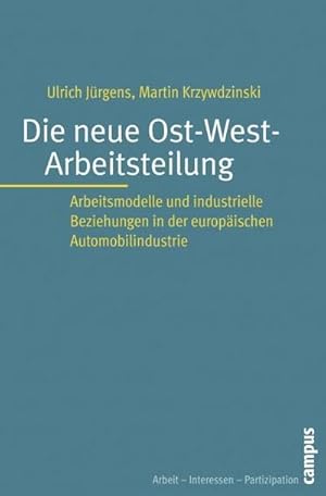 Seller image for Die neue Ost-West-Arbeitsteilung : Arbeitsmodelle und industrielle Beziehungen in der europischen Automobilindustrie for sale by AHA-BUCH GmbH