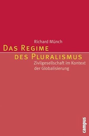 Bild des Verkufers fr Das Regime des Pluralismus : Zivilgesellschaft im Kontext der Globalisierung zum Verkauf von AHA-BUCH GmbH