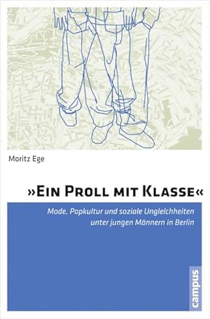 Seller image for Ein Proll mit Klasse" : Mode, Popkultur und soziale Ungleichheiten unter jungen Mnnern in Berlin. Dissertationsschrift for sale by AHA-BUCH GmbH