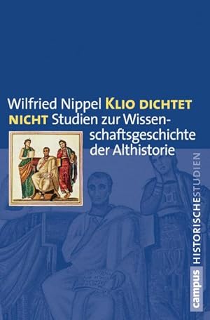 Bild des Verkufers fr Klio dichtet nicht : Studien zur Wissenschaftsgeschichte der Althistorie zum Verkauf von AHA-BUCH GmbH