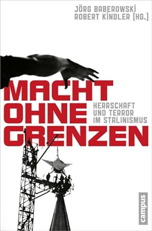 Bild des Verkufers fr Macht ohne Grenzen : Herrschaft und Terror im Stalinismus zum Verkauf von AHA-BUCH GmbH