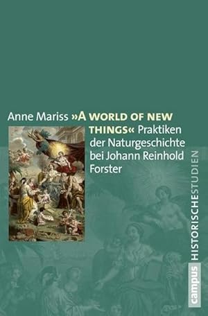 Immagine del venditore per A world of new things" : Praktiken der Naturgeschichte bei Johann Reinhold Forster. Dissertationsschrift venduto da AHA-BUCH GmbH