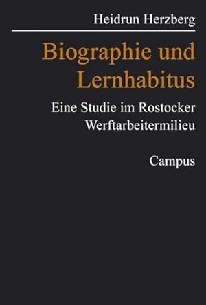 Immagine del venditore per Biographie und Lernhabitus : Eine Studie im Rostocker Werftarbeitermilieu. Dissertationsschrift venduto da AHA-BUCH GmbH