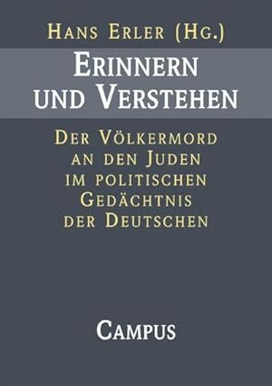 Imagen del vendedor de Erinnern und Verstehen : Der Vlkermord an den Juden im politischen Gedchtnis der Deutschen a la venta por AHA-BUCH GmbH