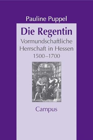Bild des Verkufers fr Die Regentin : Vormundschaftliche Herrschaft in Hessen 1500 - 1700. Dissertationsschrift zum Verkauf von AHA-BUCH GmbH