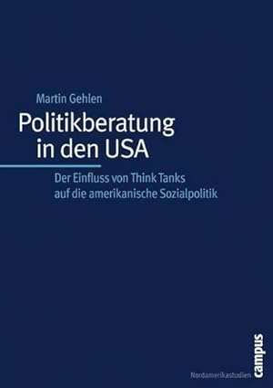 Bild des Verkufers fr Politikberatung in den USA : Der Einfluss von Think Tanks auf die amerikanische Sozialpolitik. Dissertationsschrift zum Verkauf von AHA-BUCH GmbH