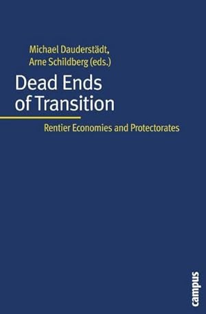 Bild des Verkufers fr Dead Ends of Transition : Rentier Economies and Protectorates zum Verkauf von AHA-BUCH GmbH