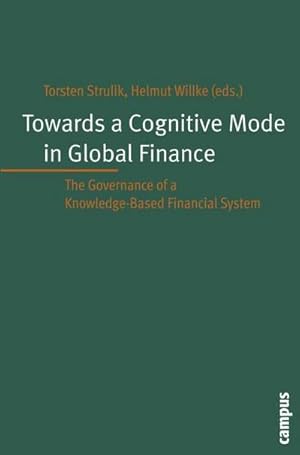 Bild des Verkufers fr Towards a Cognitive Mode in Global Finance : The Governance of a Knowledge-Based Financial System zum Verkauf von AHA-BUCH GmbH