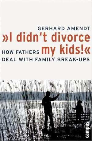 Bild des Verkufers fr I didn't divorce my kids! : How Fathers Deal with Family Break-ups zum Verkauf von AHA-BUCH GmbH