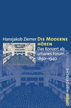 Bild des Verkufers fr Die Moderne hren : Das Konzert als urbanes Forum 1890-1940. Dissertationsschrift zum Verkauf von AHA-BUCH GmbH