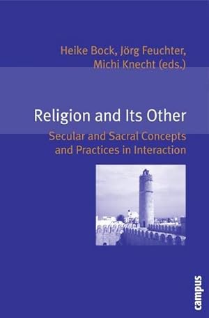 Image du vendeur pour Religion and Its Other : Secular and Sacral Concepts and Practices in Interaction mis en vente par AHA-BUCH GmbH